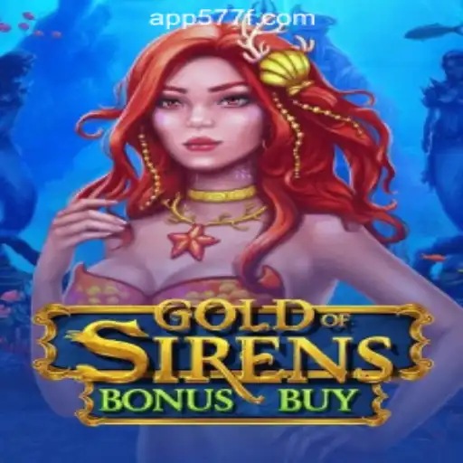 Exploring GoldofSirensBonusBuy: An Engaging Slot Adventure with 577F.COM
